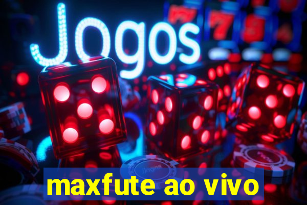 maxfute ao vivo